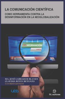 La comunicacin cientfica como herramienta contra la desinformacin en la neoglobalizacin.  Claudia Reyes Betanzo