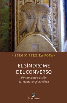 El sndrome del converso. Pensamiento y accin del Frente Amplio chileno.  Sergio Pereira Poza