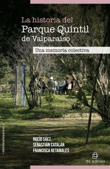 La historia del Parque Quintil de Valparaso. Una memoria colectiva .  Roco Sez