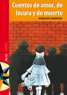 Cuentos de amor, de locura y de muerte.  Horacio Quiroga