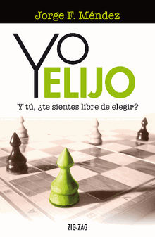 Yo elijo. Y t,te sientes libre de elegir?.  Jorge Mndez