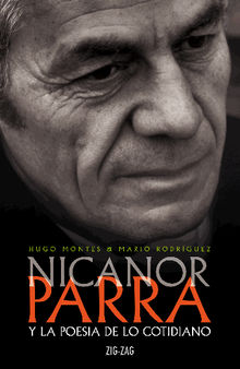 Nicanor Parra y la poesa de lo cotidiano.  Hugo Montes