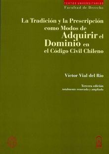 La tradicin y la prescripcin como modos de adquirir el dominio.  Vctor Vial del Ro