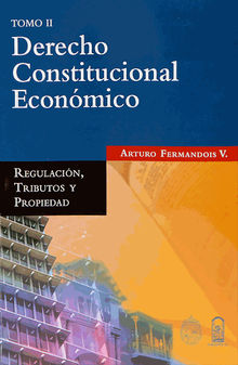 Derecho constitucional econmico II.  Arturo Fermandois V.