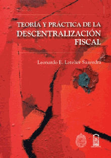 Teora y prctica de la descentralizacin fiscal.  Leonardo Letelier