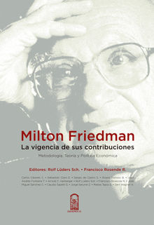 Milton Friedman.  Francisco Rosende