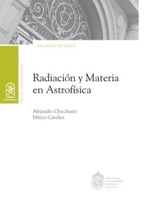 Radiacin y materia en astrofsica.  Mrcio Catelan 