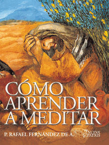 Cmo aprender a Meditar.  Rafael Fernndez de Andraca