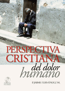 Perspectiva Cristiana del dolor Humano.  Jaime Fernndez Montero