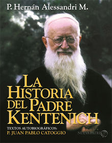 La Historia del Padre Kentenich.  Hernn Alessandri M.