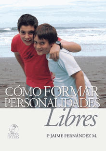 Como formar personalidades libres.  Jaime Fernndez M.