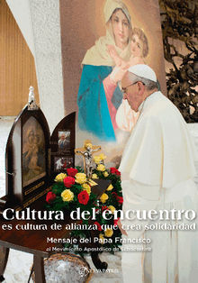 Cultura del Encuentro.  Papa Francisco 