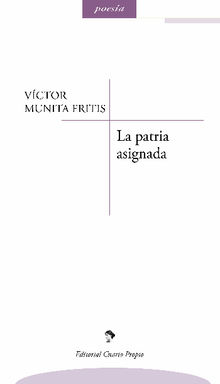 La patria asignada.  Vctor Munita