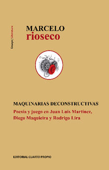 Maquinarias deconstructivas.  Marcelo Rioseco