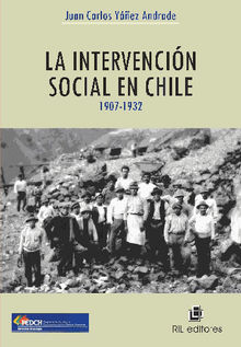 La intervencin social en Chile y el nacimiento de la sociedad salarial (1907-1932) .  JuanCarlos Yez