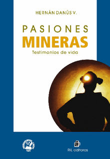 Pasiones mineras: testimonios de vida.  Hernn Dans