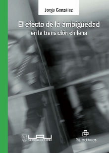 El efecto de la ambigedad en la transicin chilena.  Jorge Gonzlez