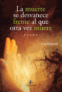 La muerte se desvanece frente al que otra vez muere.  Carlos Hanssen