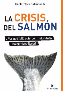 La crisis del salmnPor qufallel tercer motor de la economa chilena?.  Hctor VeraBahamonde