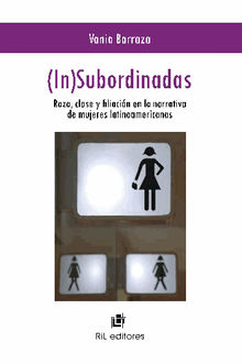 (In)subordinadas. Raza, clase y filiacin en la narrativa de mujeres latinoamericanas.  Vania Barraza