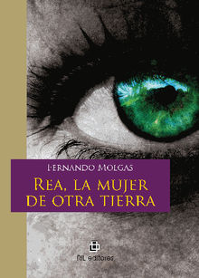 Rea, la mujer de otra tierra.  Fernando Molgas 