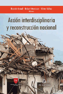 Accin interdisciplinaria y reconstruccin nacional. La visin desde el derecho, la psicologa, el trabajo social y los estudios municipales.   Robert Morrison Ricardo Israel