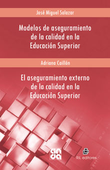 Modelos de aseguramiento de la calidad en la Educacin Superior / El aseguramiento externo de la calidad en la Educacin Superior.   Adriana Cailln Jos Miguel Salazar