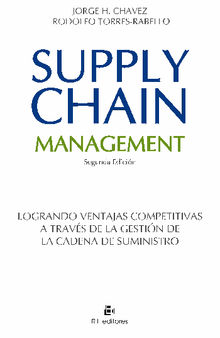 Supply Chain Management (Gestin de la cadena de suministro).   Rodolfo Torres-Rabello Jorge H. Chvez