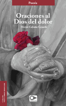 Oraciones al dios del dolor.  Hctor Cabaa Gajardo