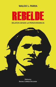 Rebelde.   Waldo Parra Pizarro