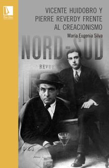 Vicente Huidobro y Pierre Reverdy frente al Creacionismo.   Mara Eugenia Silva