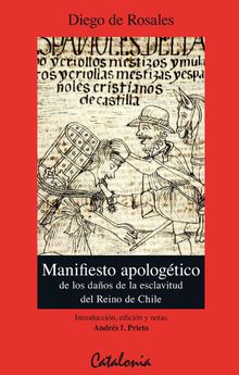 Manifiesto apologtico de los daos de la esclavitud del Reino de Chile (1670).   Diego De Rosales