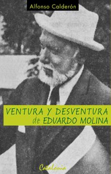 Ventura y desventura de Eduardo Molina.   Alfonso Caldern