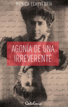 Agona de una irreverente.  Mnica Echeverra 