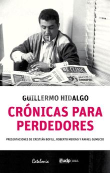 Crnica para perdedores.   Guillermo Hidalgo