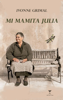 Mi mamita Julia.  Ivonne Grimal