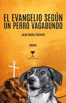 El evangelio segn un perro vagabundo.   Jorge Muoz
