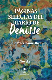 Pginas selectas del diario de Denisse.   Jos Petermann