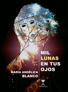 Mil lunas en tus ojos.   Mara Anglica Blanco