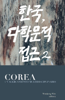 Corea, un acercamiento multidisciplinario.  Wonjung Min