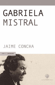 Gabriela Mistral.  Jaime Concha