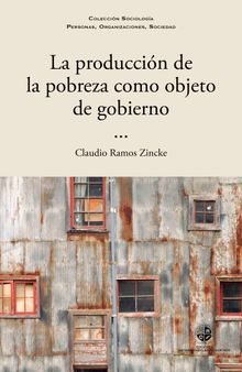 La produccin de la pobreza como objeto de gobierno.  Claudio Ramos Zincke