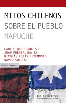 Mitos chilenos sobre el pueblo mapuche.   David sj Soto