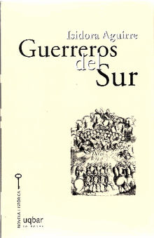 Guerreros del sur.  Isidora Aguirre