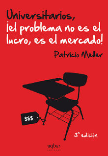 Universitarios, el problema no es el lucro es el mercado.  Patricio Meller