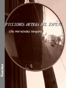 Ficciones detrs del espejo.  Lilia Hernndez Vergara