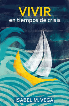 Vivir en tiempos de crisis.  Isabel M. Vega