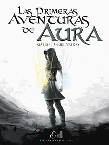 Las primeras aventuras de Aura.  Gabriel Angel Valds