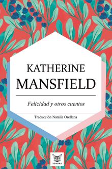 Felicidad y otros cuentos.  Katherine Mansfield