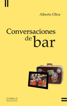 Conversaciones de bar.  Alberto Oltra